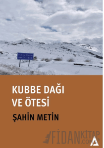 Kubbe Dağı ve Ötesi (Ciltli)