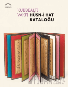 Kubbealtı Vakfı Hüsn-i Hat Kataloğu (Ciltli)