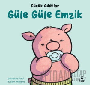 Küçük Adımlar - Güle Güle Emzik (Ciltli)