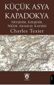 Küçük Asya - Kapadokya Nevşehir, Kırşehir, Niğde, Aksaray, Kayseri
