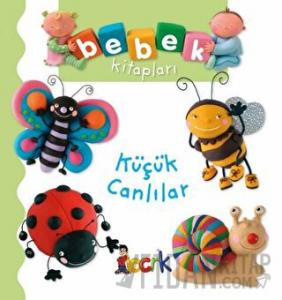 Küçük Canlılar - Bebek Kitapları (Ciltli)