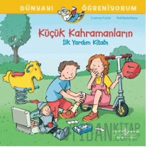 Küçük Kahramanların İlk Yardım Kitabı Dünyayı Öğreniyorum
