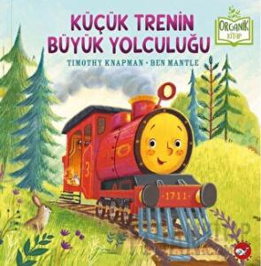 Küçük Trenin Büyük Yolculuğu (Ciltli)