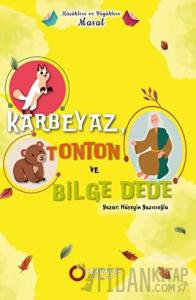 Küçüklere ve Büyüklere Masal - Karbeyaz, Tonton ve Bilge Dede