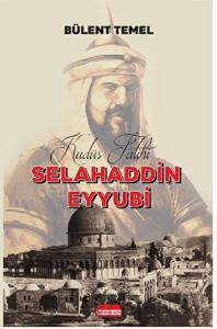 Kudüs Fatihi Selahaddin Eyyubi