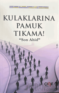 Kulaklarına Pamuk Tıkama! “Son Ahid”
