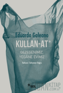 Kullan - At: Gezegenimiz, Yegane Evimiz
