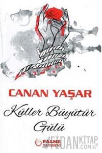 Küller Büyütür Gülü