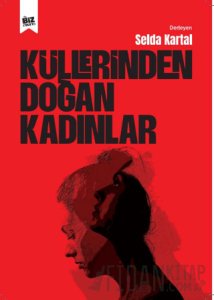 Küllerinden Doğan Kadınlar