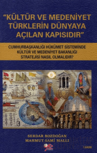 Kültür ve Medeniyet Türklerin Dünyaya Açılan Kapısıdır