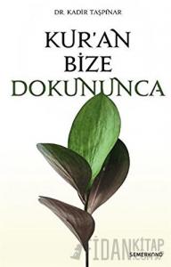 Kur’an Bize Dokununca