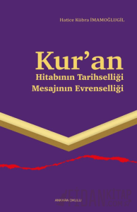 Kur’an Hitabının Tarihselliği Mesajının Evrenselliği