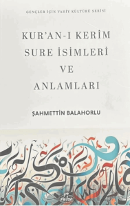 Kur’an-ı Kerim Sure İsimleri ve Anlamları