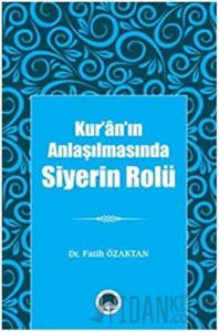 Kur’ân’ın Anlaşılmasında Siyerin Rolü