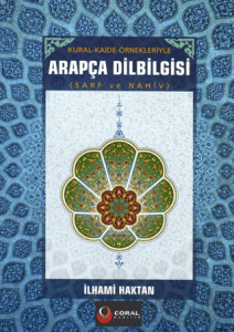 Kural ve Kaide Örnekleriyle Arapça Dilbilgisi Sarf ve Nahiv