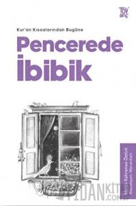 Kuran Kıssalarından Bugüne Pencerede İbibik