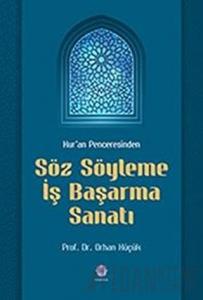 Kur'an Penceresinden Söz Söyleme İş Başarma Sanatı