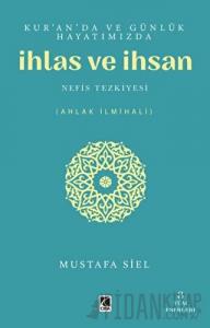 Kur'an'da ve Günlük Hayatımızda İhlas ve İhsan