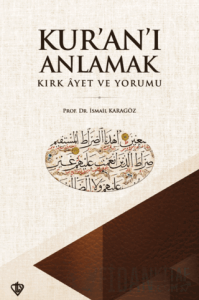 Kur'an'ı Anlamak - Kırk Ayet ve Yorumu