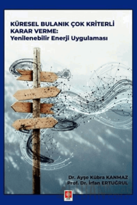Küresel Bulanık Çok Kriterli Karar Verme: Yenilenebilir Enerji Uygulaması