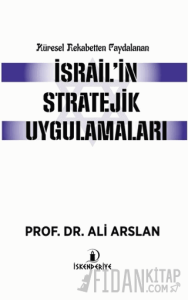 Küresel Rekabetten Faydalanan İsrail'in Stratejik Uygulamaları