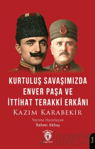 Kurtuluş Savaşımızda Enver Paşa ve İttihat Terakki Erkanı