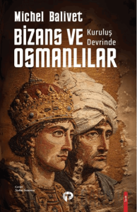 Kuruluş Devrinde Bizans ve Osmanlılar