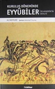 Kuruluş Döneminde Eyyubiler - Selahaddin'in Devleti