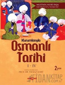 Kurumlarıyla Osmanlı Tarihi 1-4 (Netayicü'l - Vuku'at)