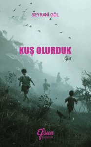 Kuş Olurduk
