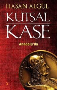 Kutsal Kase Anadolu’da