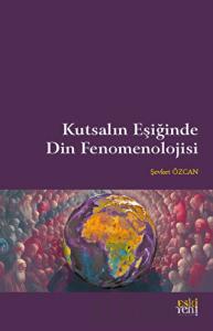 Kutsalın Eşiğinde Din Fenomenolojisi