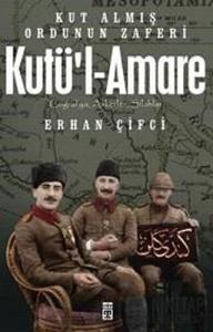 Kutü'l-Amare: Kut Almış Ordunun Zaferi