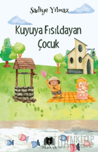 Kuyuya Fısıldayan Çocuk