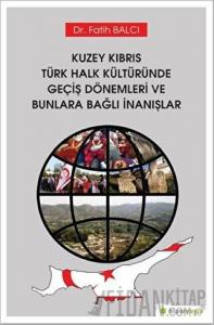 Kuzey Kıbrıs Türk Halk Kültüründe Geçiş Dönemleri ve Bunlara Bağlı İnanışlar