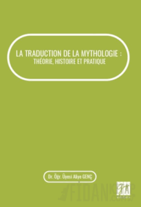 La Traduction De La Mythologie : Theorie, Histoire Et Pratique