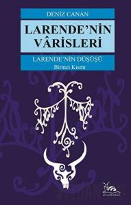 Larende’nin Düşüşü Larende’nin Varisleri Kısım -1