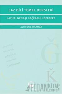 Laz Dili Temel Dersleri - Lazuri Nenaşi Geçkapuli Dersepe
