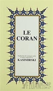 Le Coran (Fransızca Kuran-ı Kerim ve Tercümesi, Karton Kapak, İpek Şamua Kağıt, Küçük Boy)