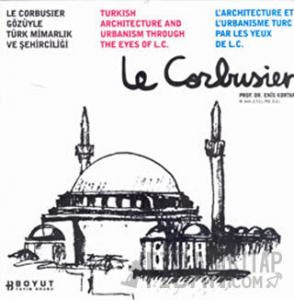 Le Corbusier Gözüyle Türk Mimarlığı ve Şehirciliği