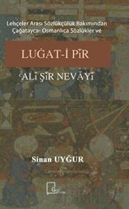 Lehçeler Arası Sözlükçülük Bakımından Çağatayca Osmanlıca Sözlükler ve Luğat-i Pir Ali Şir Nevayi