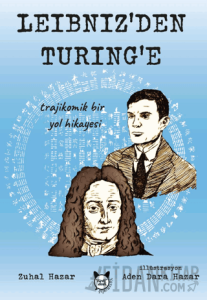 Leibniz’den Turing’e Trajikomik Bir Yol Hikayesi