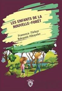 Les Enfants De la Nouvelle - Foret (Yeni Ormanın Çocukları) Fransızca Türkçe Bakışımlı Hikayeler