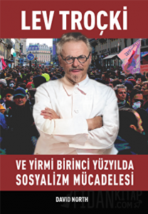 Lev Troçki ve Yirmi Birinci Yüzyılda Sosyalizm Mücadelesi