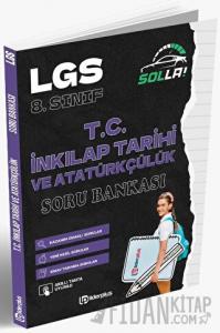 LGS 8. Sınıf T.C. İnkılap Tarihi ve Atatürkçülük Solla Soru Bankası