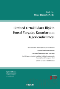 Limited Ortaklıklara İlişkin Emsal Yargıtay Kararlarının Değerlendirilmesi (Ciltli)