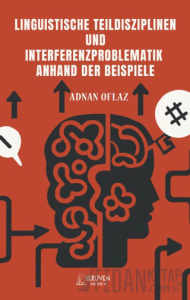 Lınguıstısche Teıldıszıplınen Und Interferenzproblematık Anhand Der Beıspıele