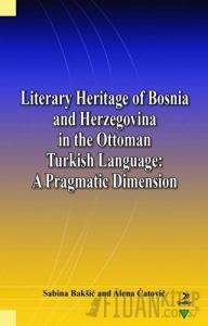 Literary Heritage of Bosnia and Herzegovina in the Ottoman Turkish Language: A Pragmatic Dimension