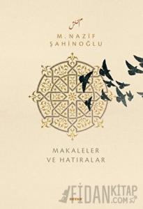 M. Nazif Şahinoğlu: Makaleler ve Hatıralar (Ciltli)