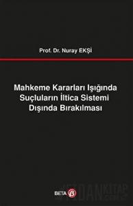 Mahkeme Kararları Işığında Suçluların İltica Sistemi Dışında Bırakılması